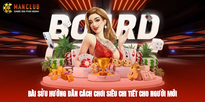 Bài Sửu - Hướng Dẫn Cách Chơi Siêu Chi Tiết Cho Người Mới