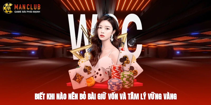 Biết khi nào nên bỏ bài giữ vốn và tâm lý vững vàng