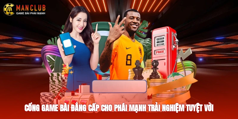 Cổng game bài đẳng cấp cho phái mạnh trải nghiệm tuyệt vời