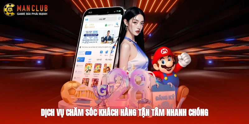 Dịch vụ chăm sóc khách hàng tận tâm, nhanh chóng