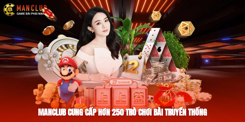 Manclub cung cấp hơn 250 trò chơi bài truyền thống