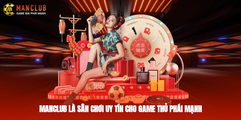 Manclub là sân chơi uy tín cho game thủ phái mạnh