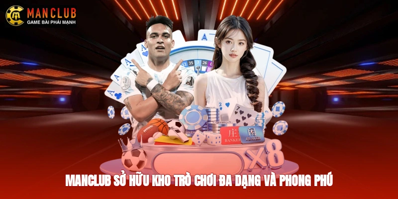 Manclub sở hữu kho trò chơi đa dạng và phong phú