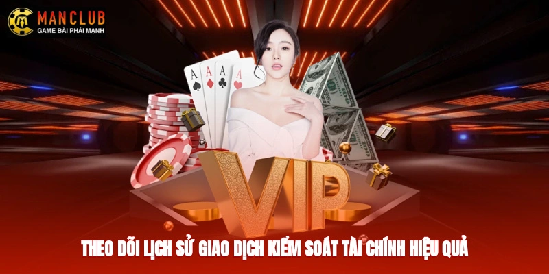 Theo dõi lịch sử giao dịch kiểm soát tài chính hiệu quả