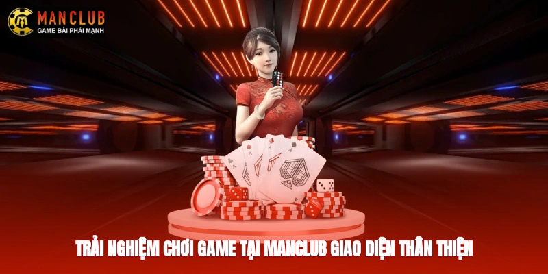Trải nghiệm chơi game tại Manclub giao diện thân thiện